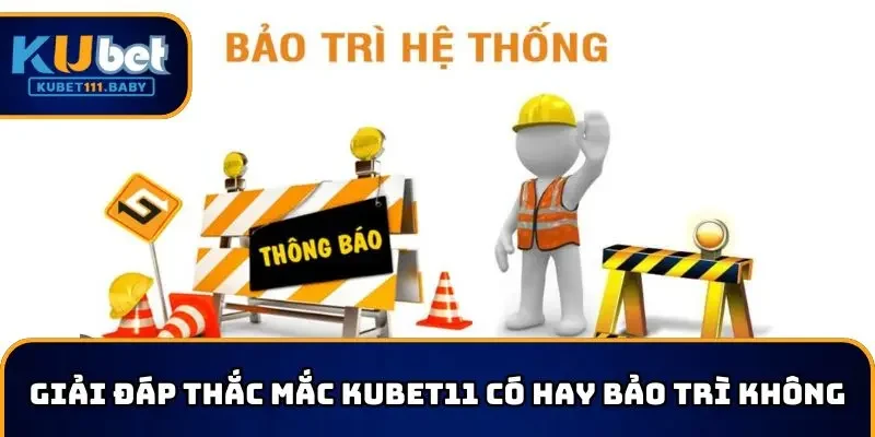 KUBET có hay bảo trì không