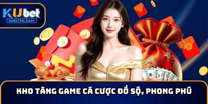 KUBET sở hữu nhiều game cá cược phong phú, đặc sắc